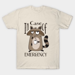 A Cup Of Coffee In Case Of Emergency T-Shirt